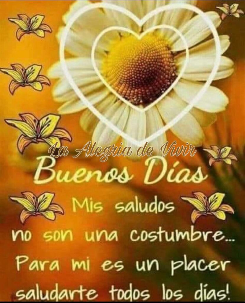 Buenos Días. Mis saludos no son una costumbre... Para mi es un placer saludarte todos los días !