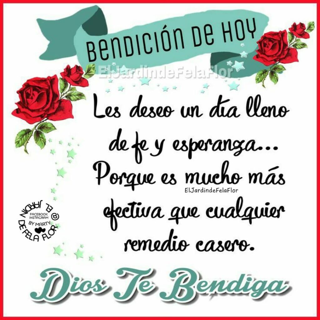 BENDICIÓN DE HOY: Les deseo un día lleno de fe y esperanza... Pouque es mucho más efectiva que cualquier remedio casero. Dios Te Bendiga (El jardin de Fela Flor)