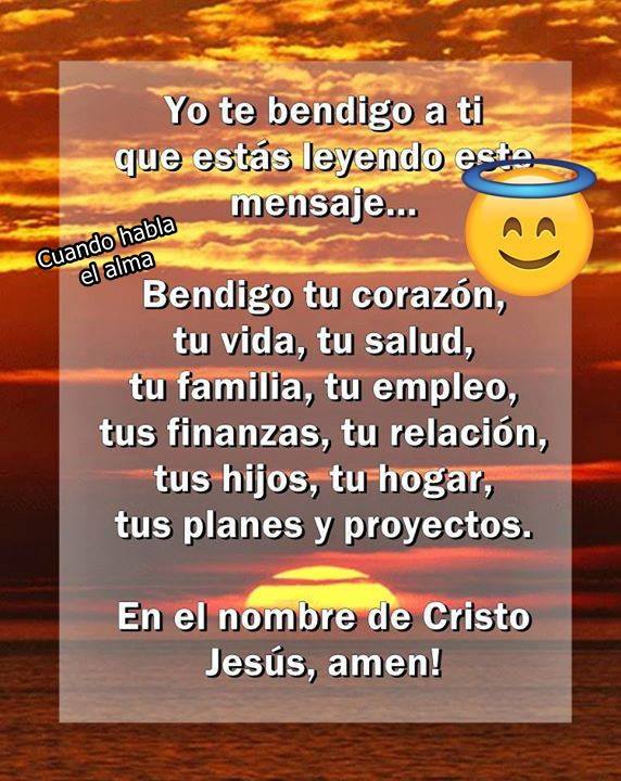 Yo te bendigo a ti que estás leyendo este mensaje... Bendigo tu corazón, tu vida, tu salud, tu familia, tu empleo, tus finanzas... (Cuando habla el alma)