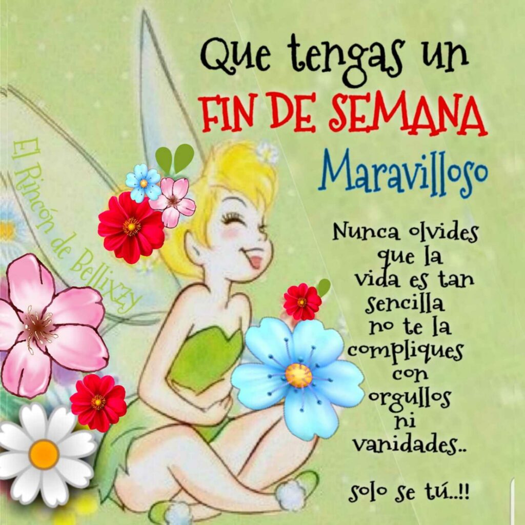 Que tengas un FIN DE SEMANA maravilloso. Nunca olvides que la vida es tan sencilla no te la compliques con orgullos mi vanidades... solo se tú...!!!