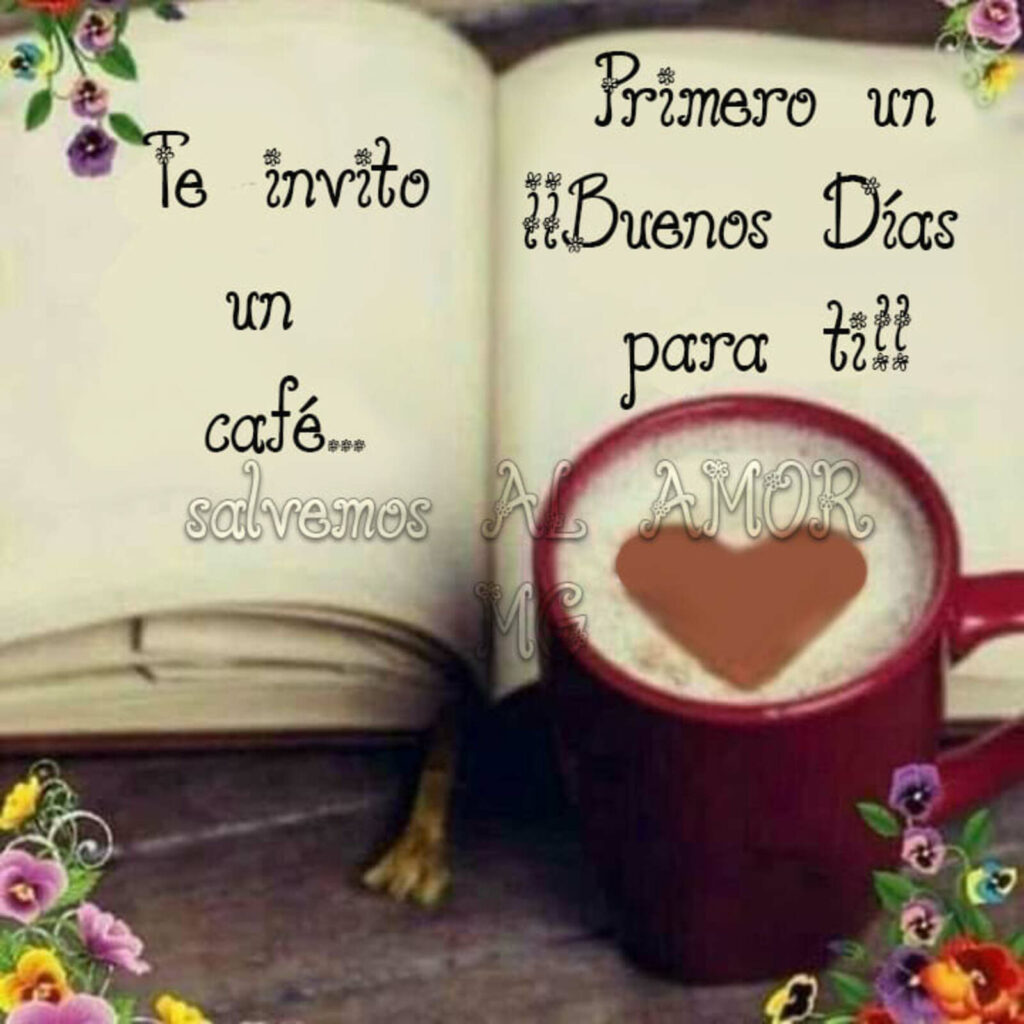 Te invito in café... Primero un ¡¡Buenos Días para ti!!