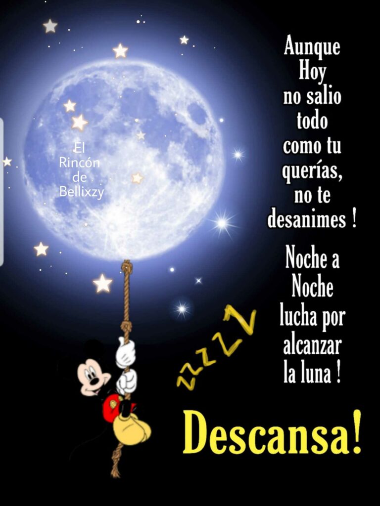 Aunque hoy no salio todo como tu querías, no te desanimes! Noche a noche lucha por alcanzar la luna! Descansa!