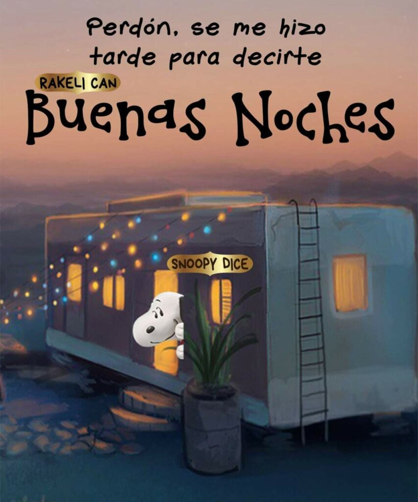 Perdón, se me hizo tarde para decirte Buenas Noche (Snoopy Dice)