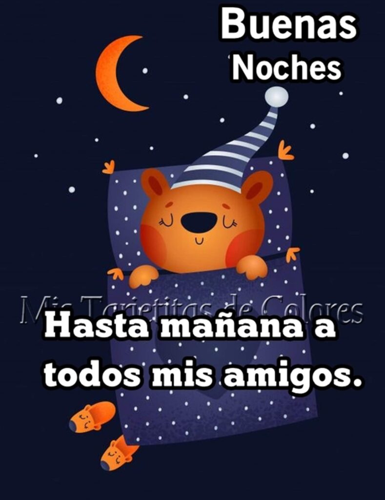 Buenas Noches. Hasta mañana a todos mis amigos.