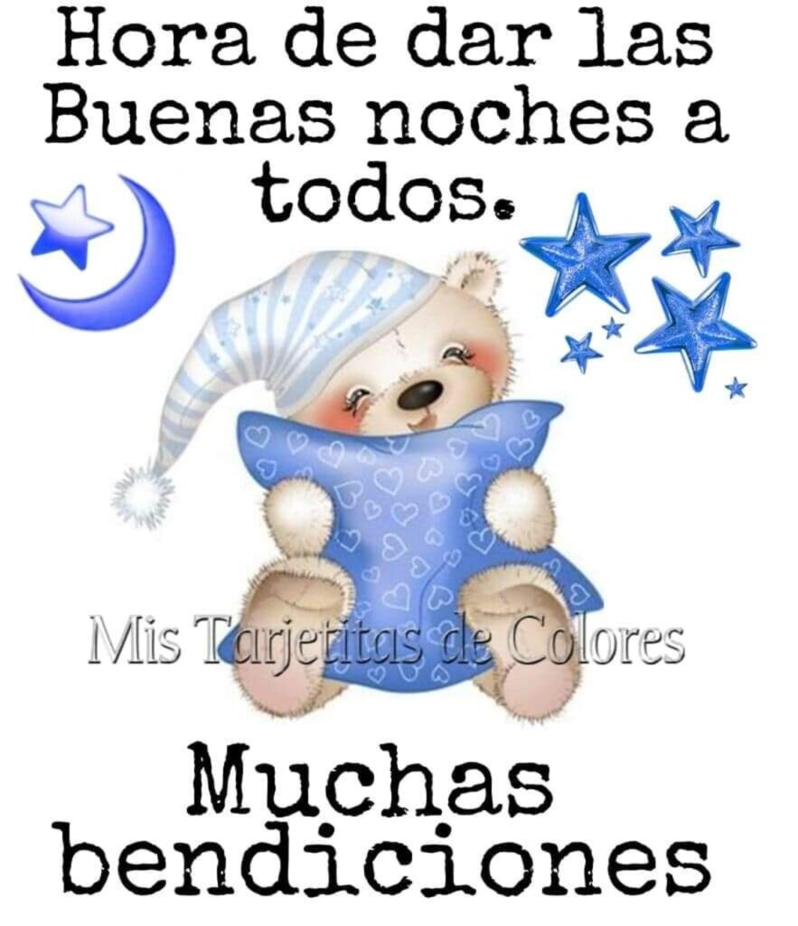 Hora de dar las Buenas Noches a todos. Muchas bendiciones