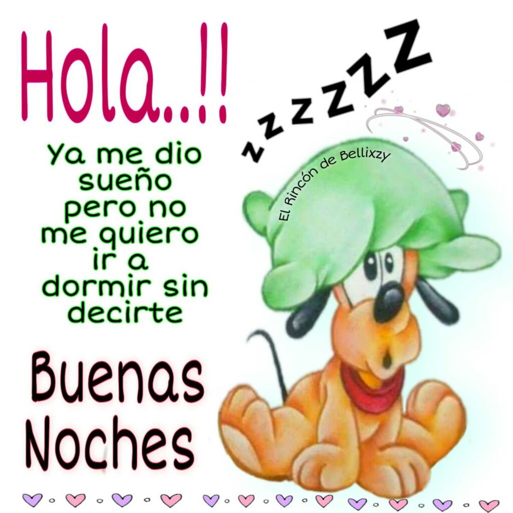 Hola...!!! Ya me dio sueño pero no me quiero ir a dormir sin decirte Buenas Noches