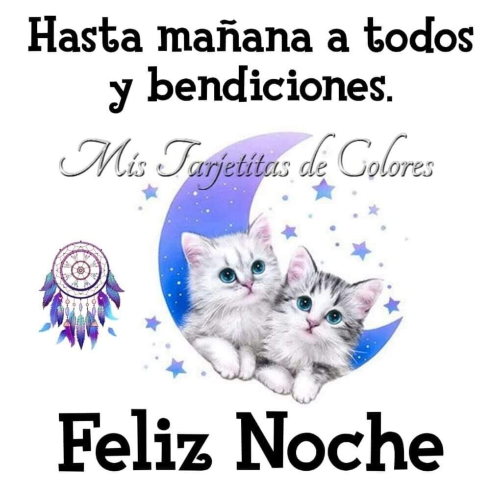 Hasta mañana a todos y bendiciones. Feliz Noche