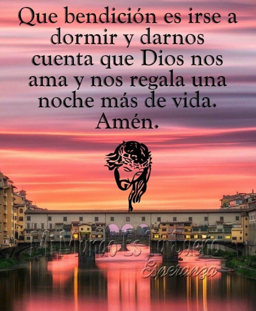 Que bendición es irse a dormir y darnos cuenta que Dios nos ama y regala una noche más de vida. Amén