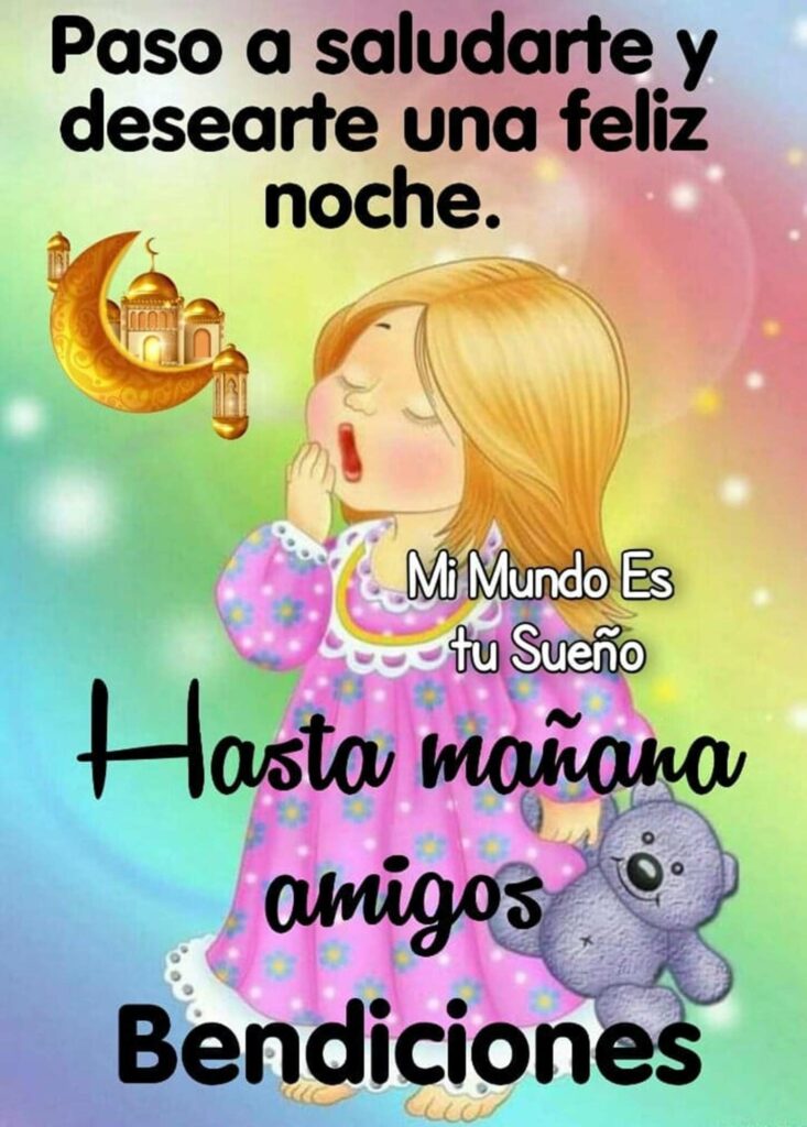 Paso a saludarte y desearte una feliz noche. Hasta mañana amigos, bendiciones