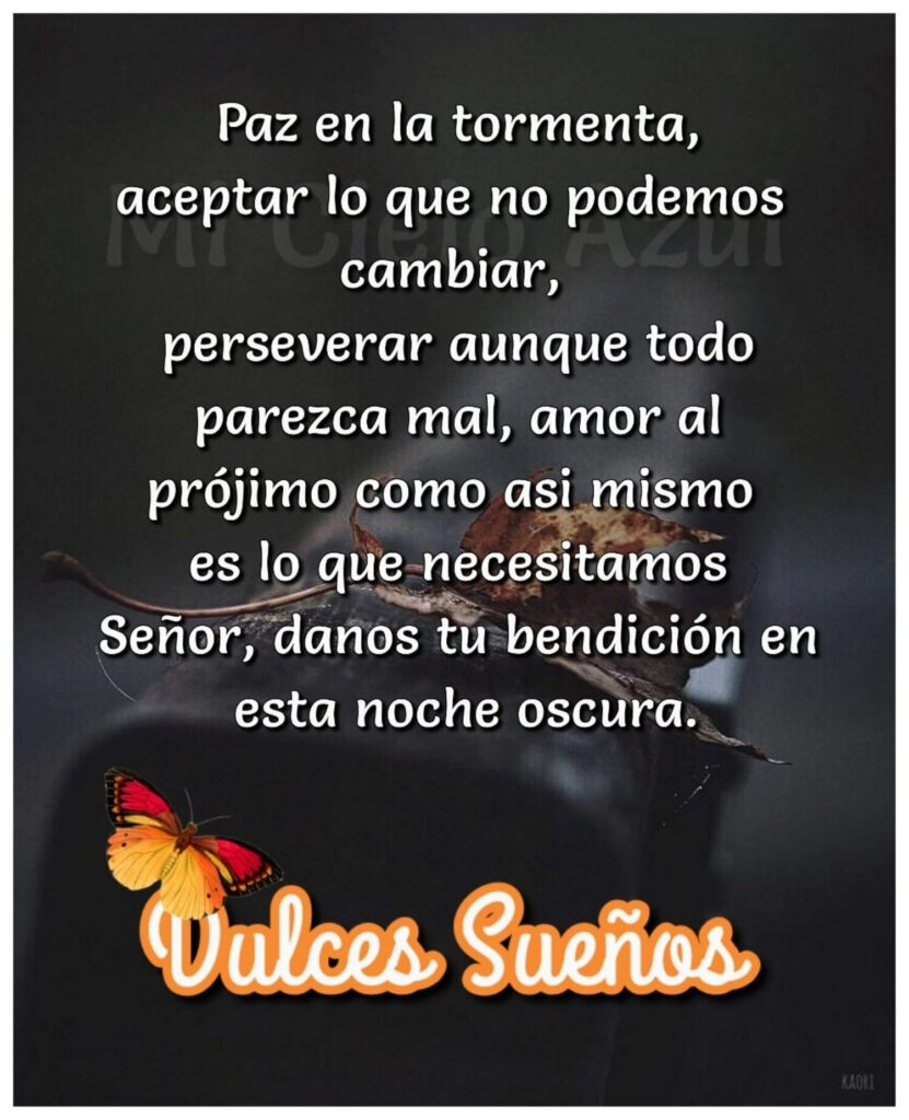 Paz en la tormenta, aceptar lo que no podemos cambiar, perseverar aunque todo parezca mal... Dulces Sueños