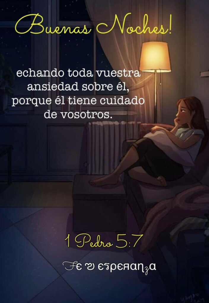 Buenas Noches! "echando toda vuestra ansiedad sobre él, porque él tiene cuidado de vosotros." - 1 Pedro 5:7