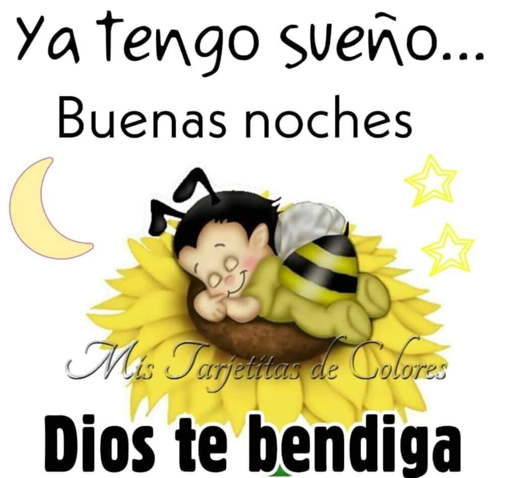 Ya tengo sueño... Buenas noches. Dios te bendiga