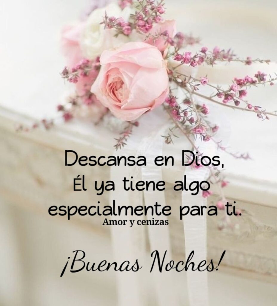 Descansa en Dios, Él ya tiene algo especialmente para ti. ¡Buenas Noches!