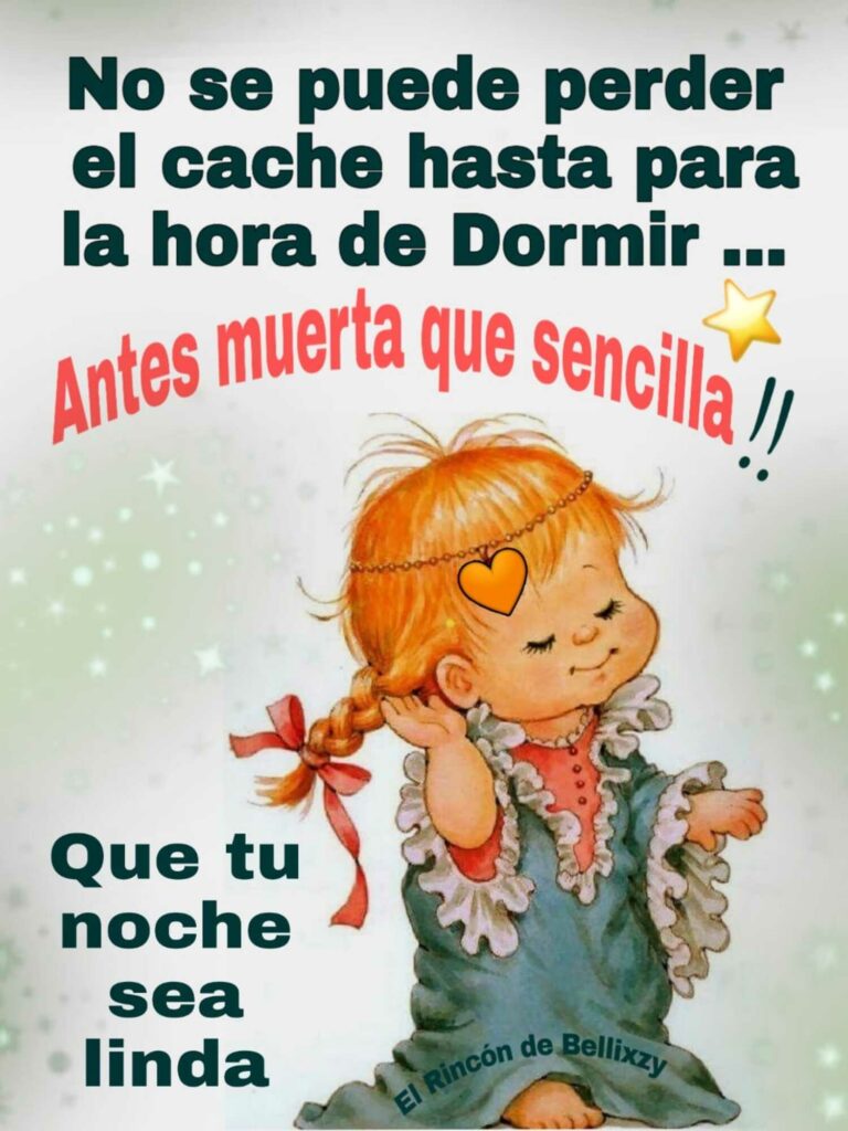 No se puede perder el cache hasta para la hora de dormir... Antes muerta que sencilla!! Que tu noche sea linda