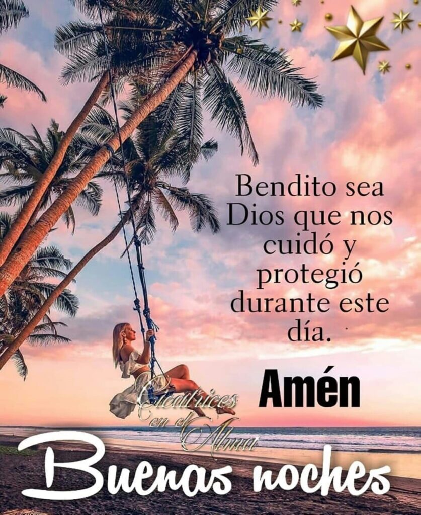 Bendito sea Dios que nos cuidó y protegió durante este día. Amén, Buenas Noches