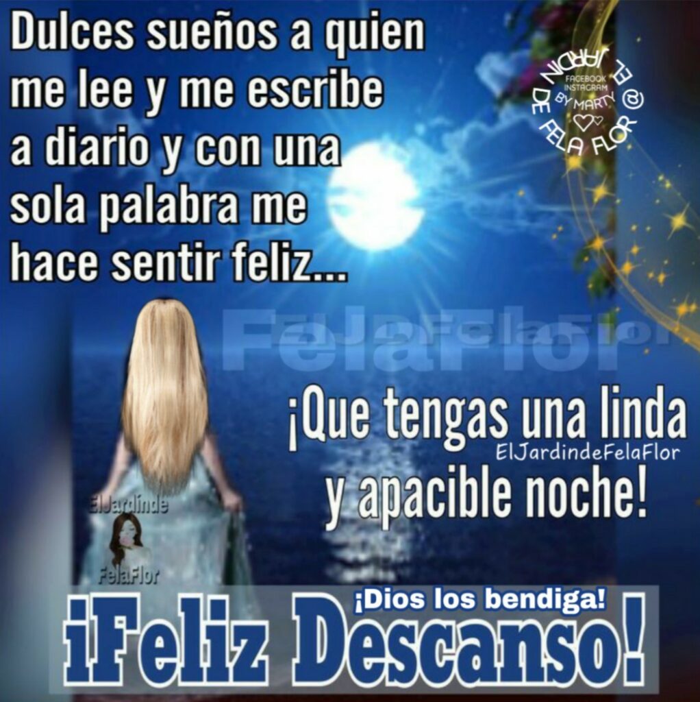 Dulces sueños a quien me lee y me escribe a diario y con una sola palabra me hace sentir feliz... ¡Feliz Descanso!