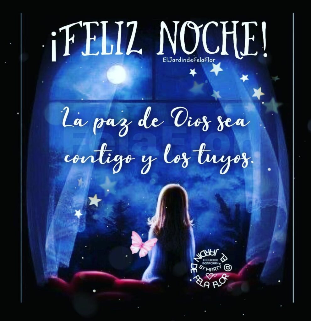 ¡FELIZ NOCHE! La paz de Dios sea contigo y los tuyos.