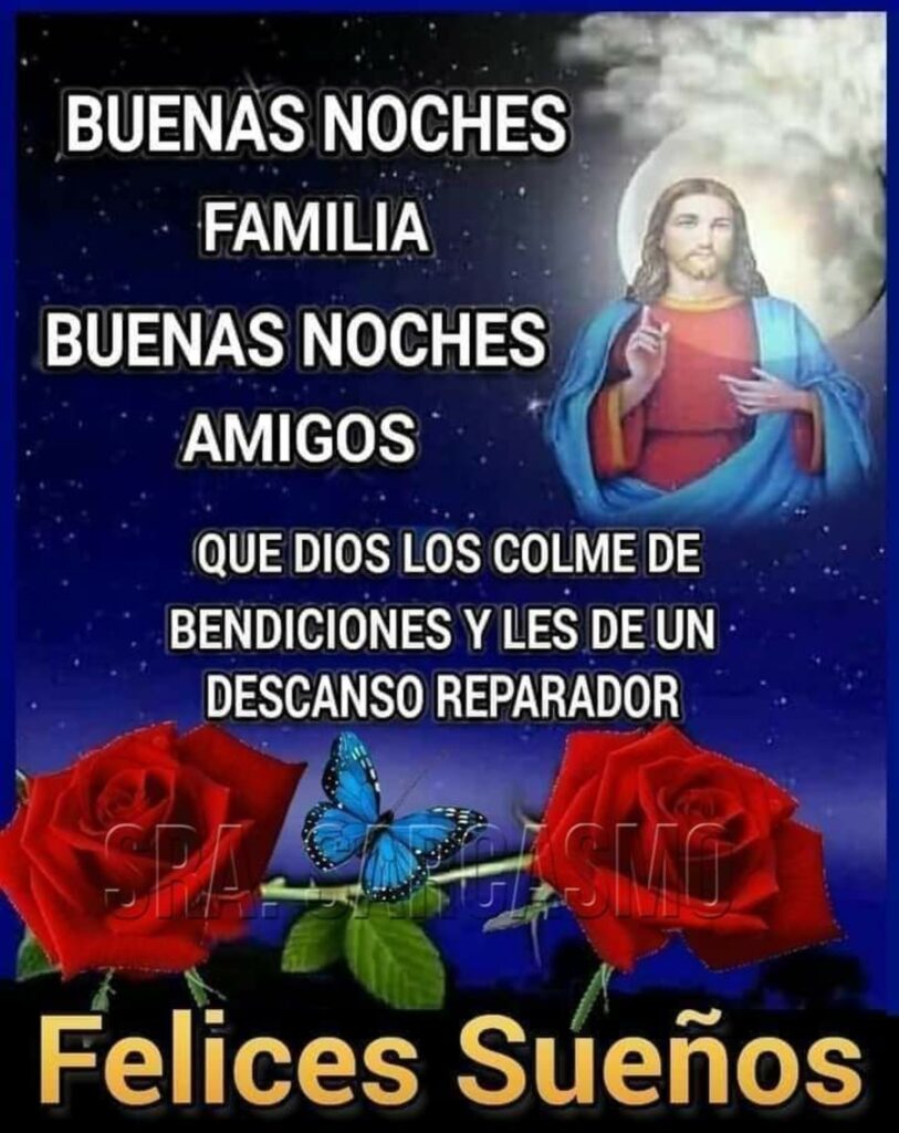 Buenas noches familia, buenas noches amigos. Que Dios los colme de bendiciones y les de un descanso reparador. Felices Sueños