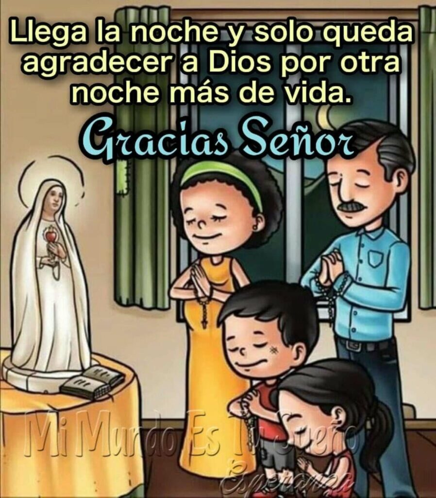 Llega la noche y solo queda agradecer a Dios por otra noche más de vida. Gracias Señor