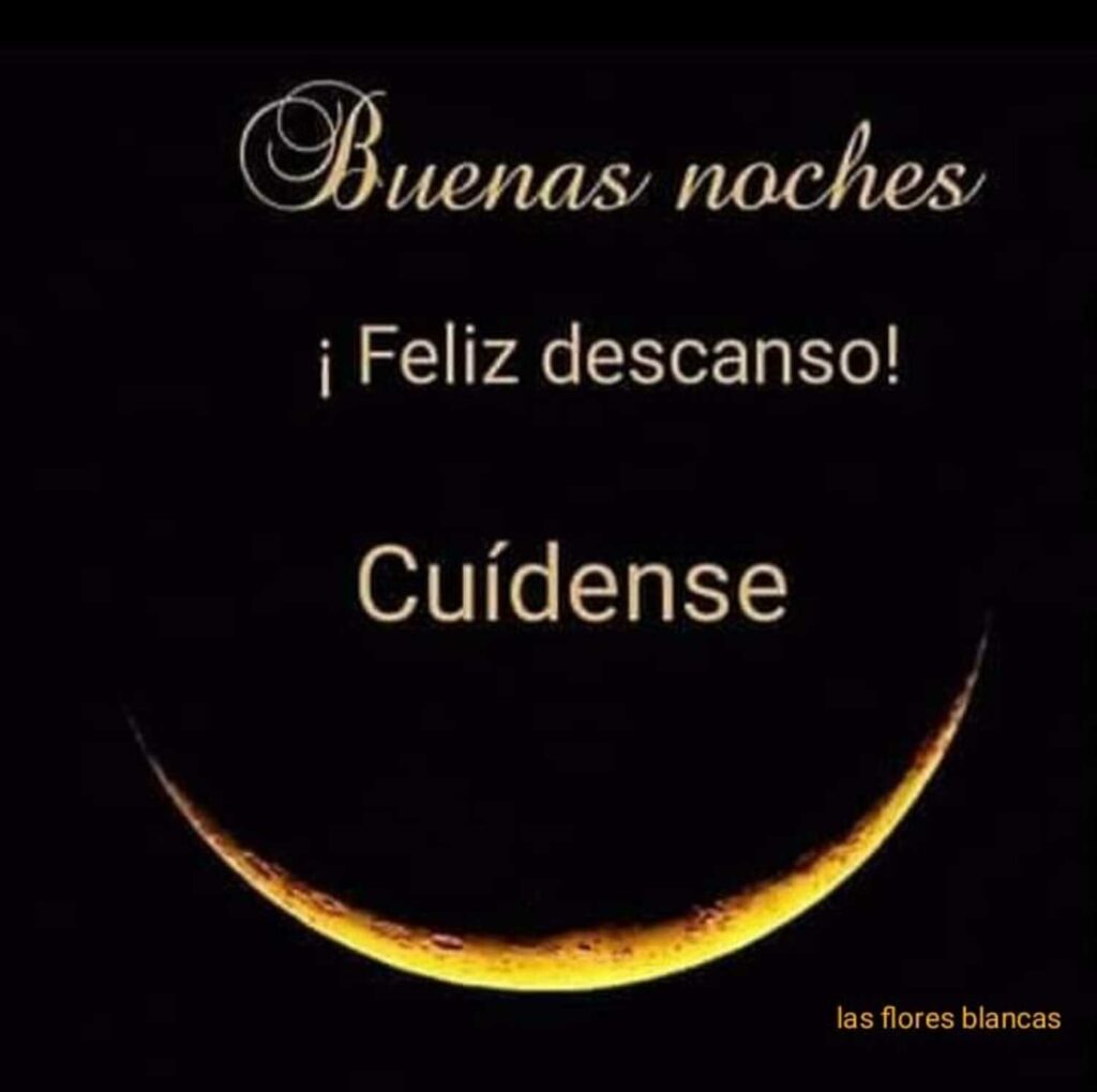 Buenas Noches, ¡Feliz Descanso! Cuídense