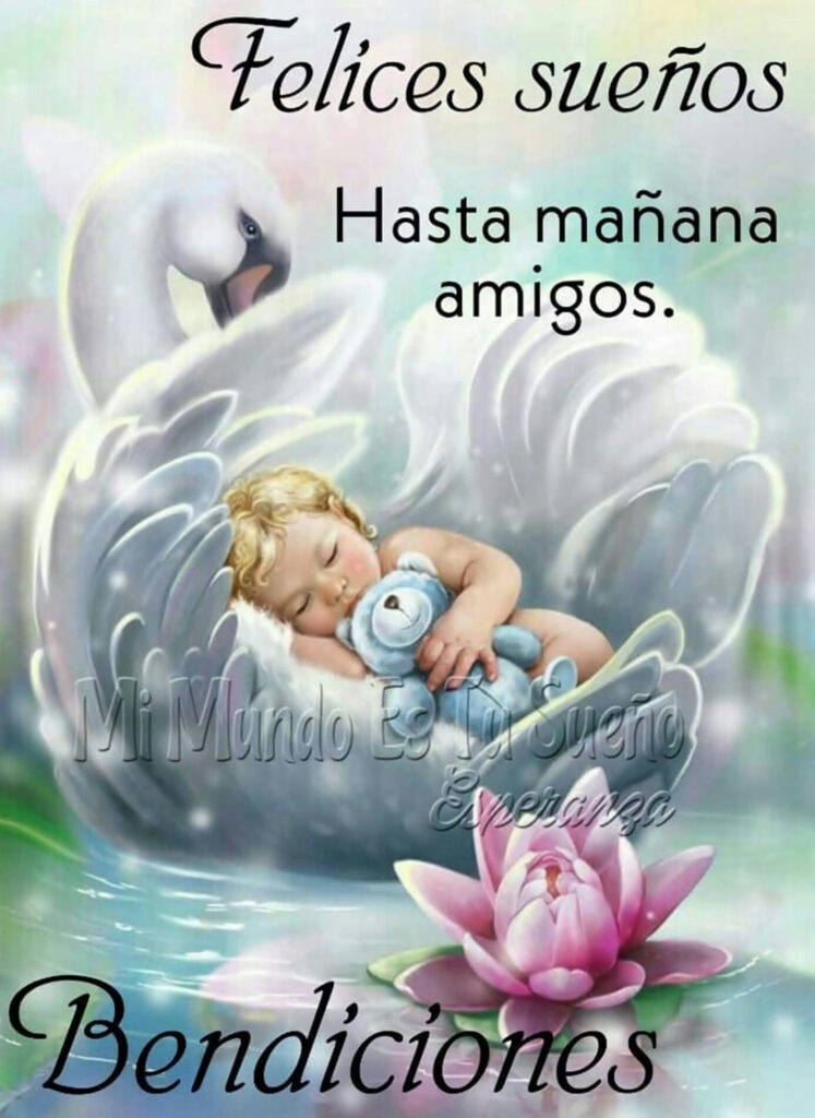 Felices Sueños, hasta mañana amigos. Bendiciones