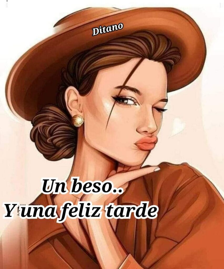 Un beso.. Y una feliz tarde