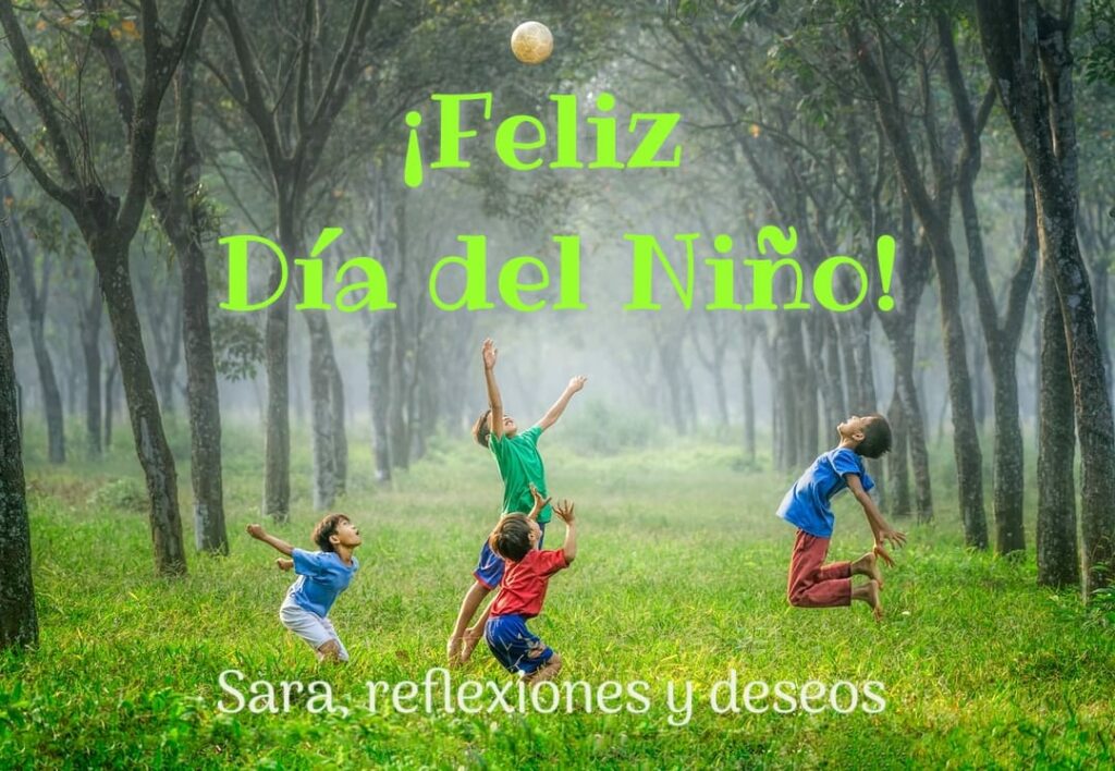 ¡Feliz Día del Niño! (Sara, reflexiones y deseos)