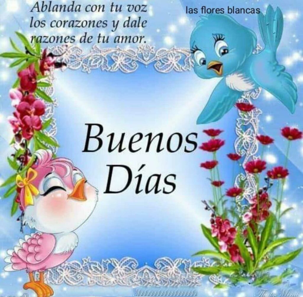 Ablanda con tu voz los corazones y dale razones de tu amor. Buenos Días