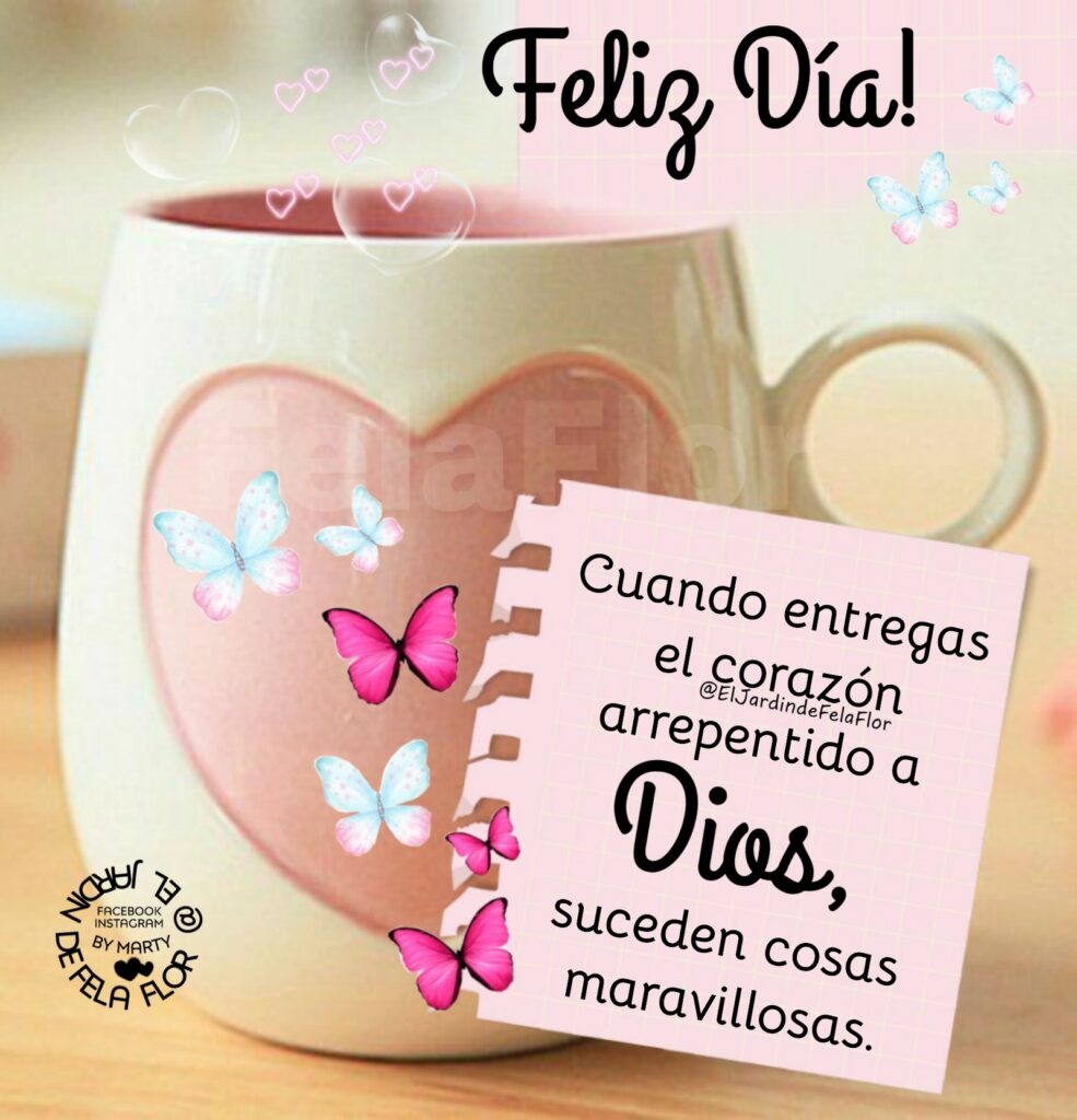 Feliz Día! Cuando entregas el corazón arrepentido a Dios, suceden cosas maravillosas.