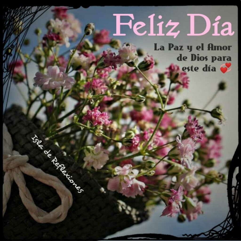 Feliz Día. La paz y el amor de Dios para este día