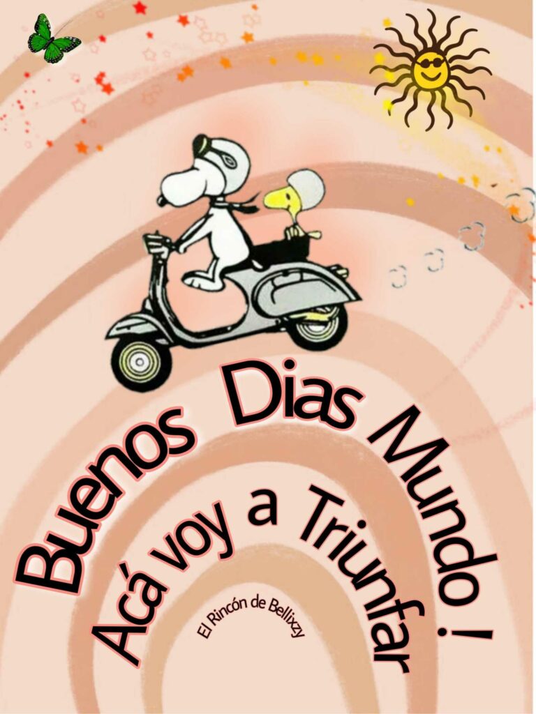 Buenos Días Mundo ! Acá voy a triunfar. - Snoopy