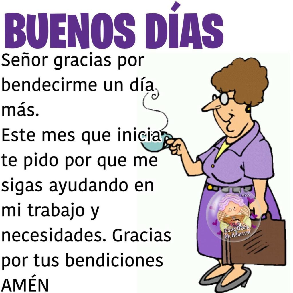 BUENOS DÍAS. Señor gracias por bendecirme un día más. Este mes que inicia te pido por que me sigas ayudando en mi trabajo y necesidades. Gracias por tus bendiciones. AMÉN