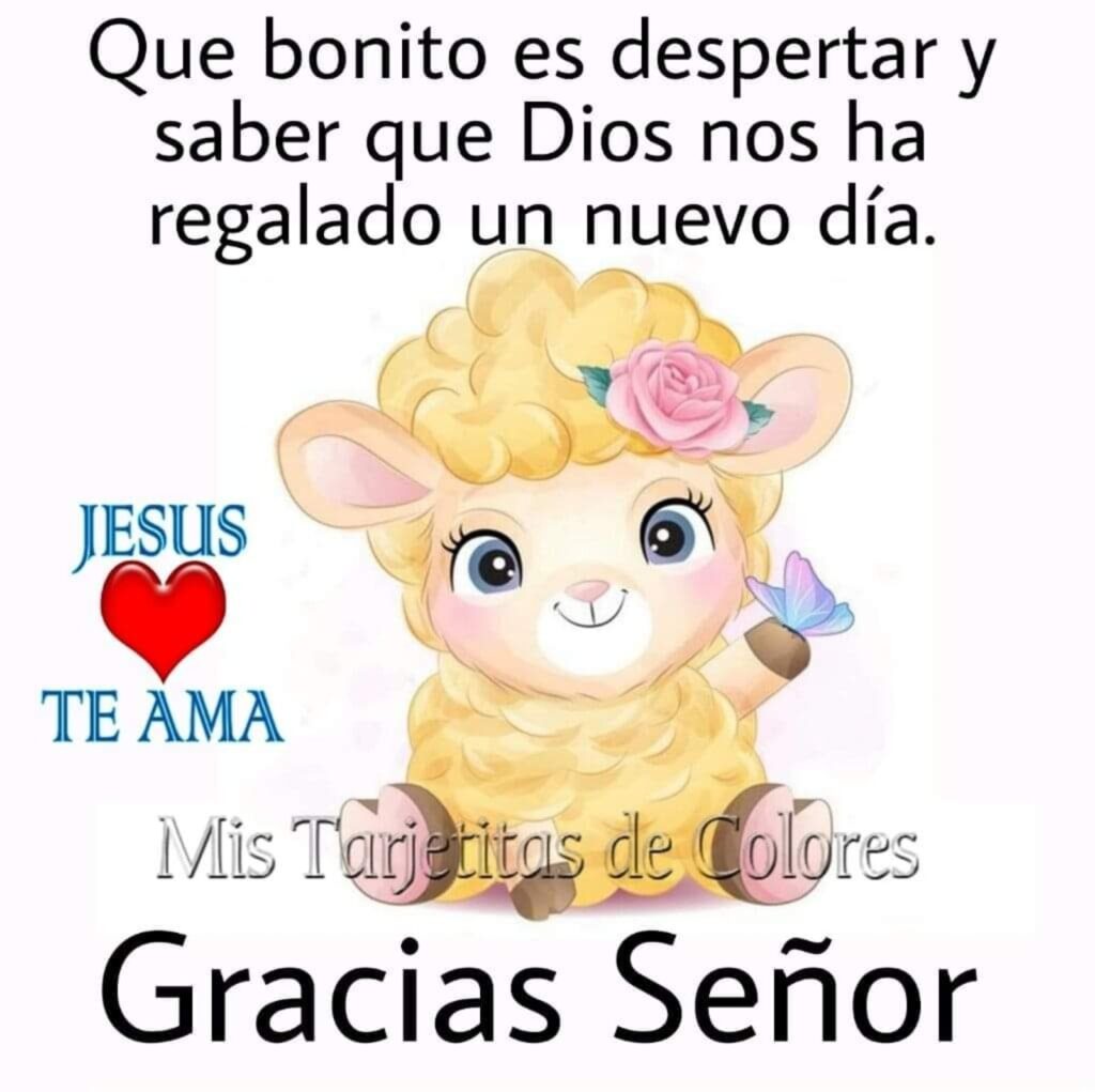 Que bonito es despertar y saber que Dios nos ha regalado un nuevo día. Gracias Señor