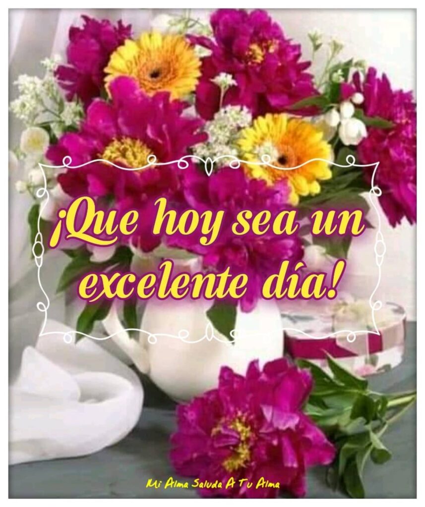 ¡Que hoy sea un excelente día!