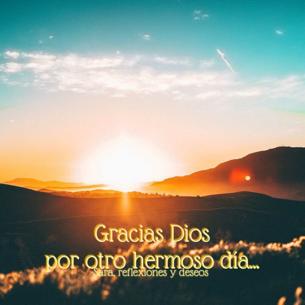 Gracias Dios por otro hermoso día...