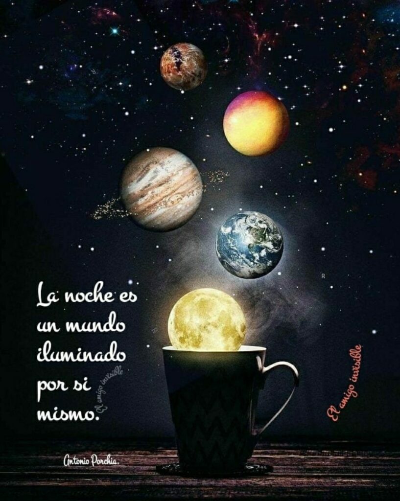 La noche es un mundo iluminado por si mismo. (El amigo invisible)