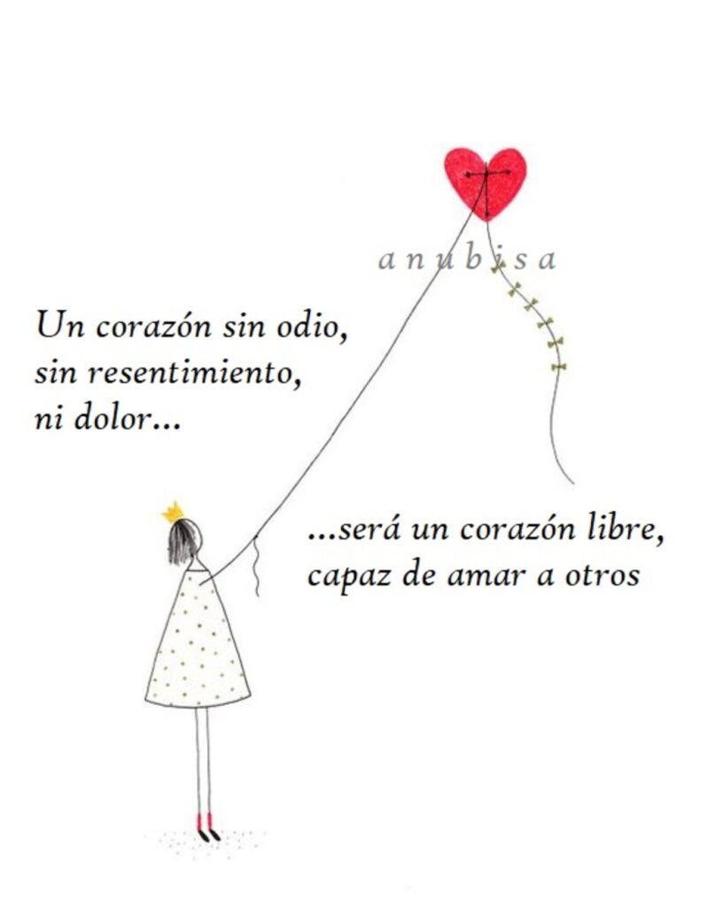 Un corazón sin odio, sin resentimiento, ni dolor,,, será un corazón libre, capaz de amar a otros...