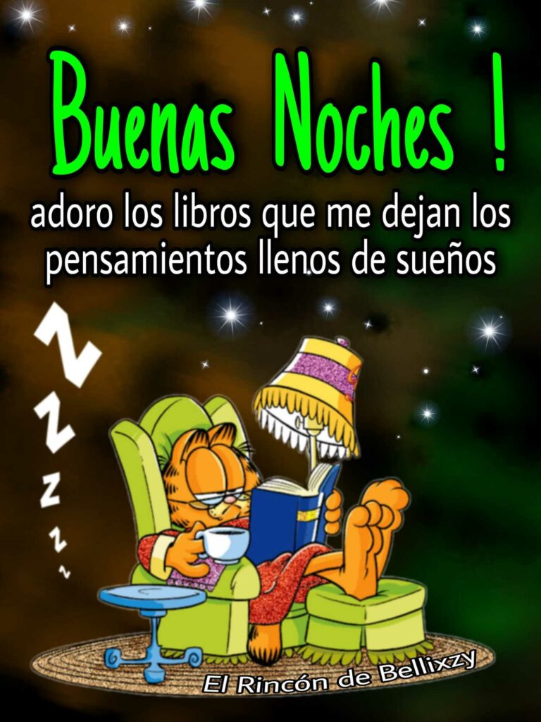 Buenas Noches ! Adoro los libros que me dejan los pensamientos llenos de sueños... Zzz - Gato Garfield