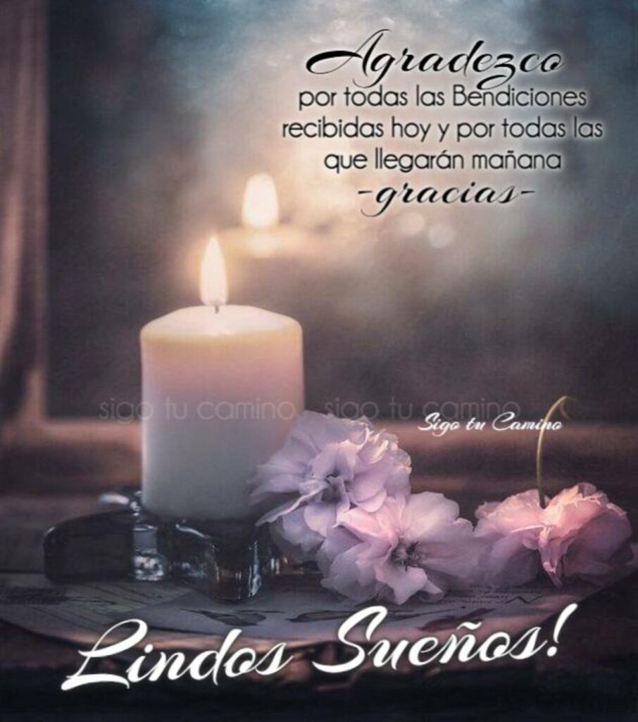 Agradezco por todas las Bendiciones recibidas hoy y por todas las que llegarán ma!nana. Gracias. Lindos Sueños!