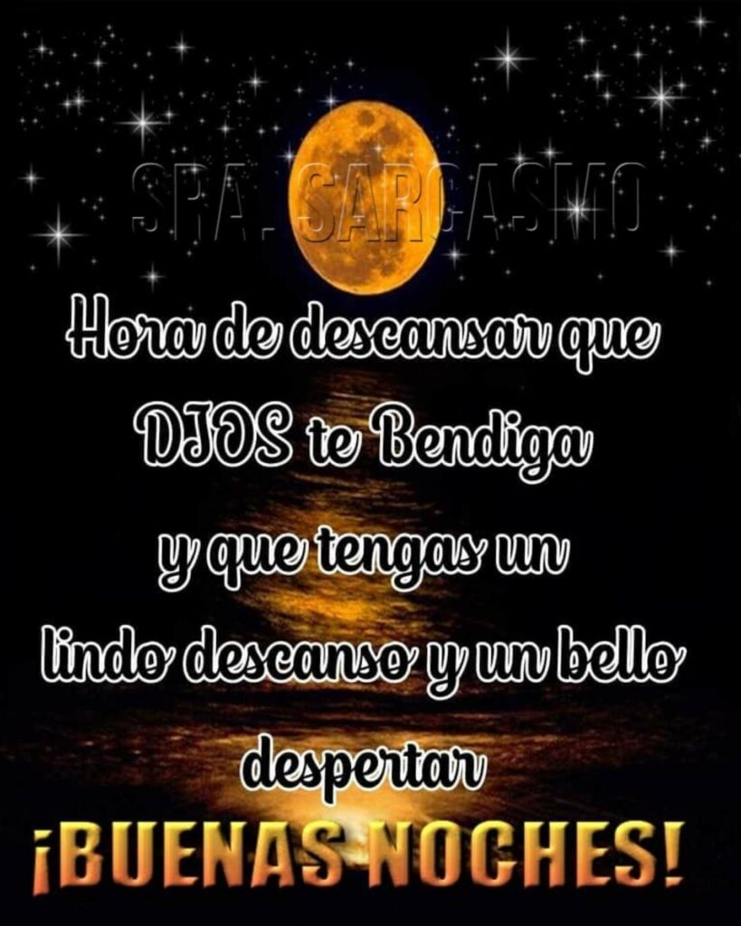 Hora de descansar que DIOS te Bendiga y que tengas un lindo descanso y un bello despertar. ¡BUENAS NOCHES!