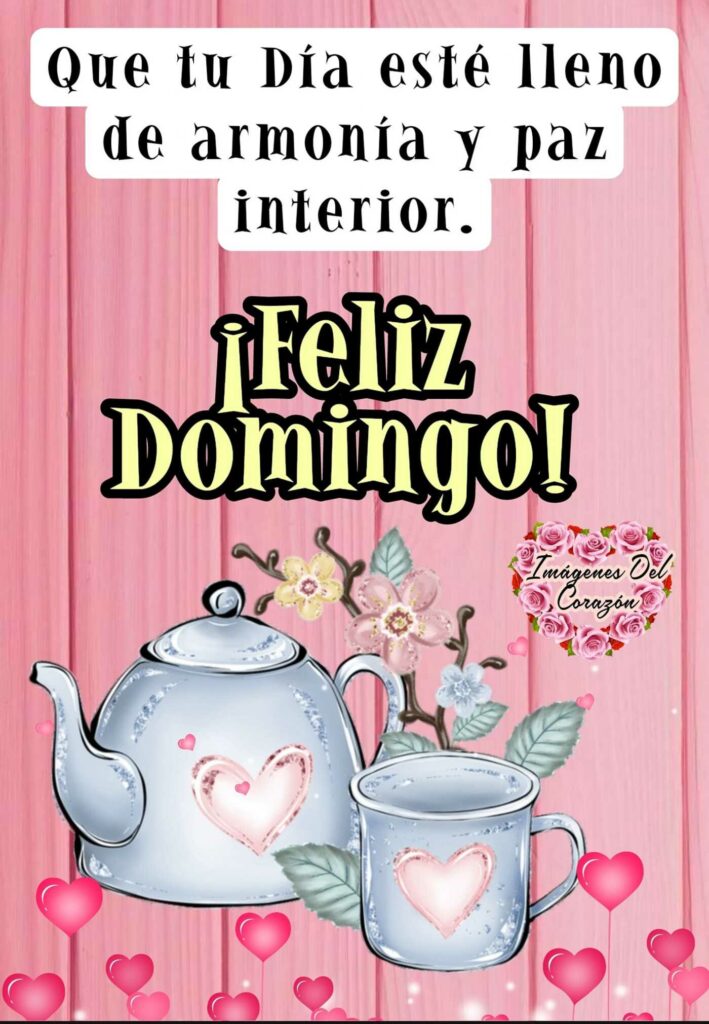 Que tu día esté lleno de armonia y paz interior. ¡Feliz Domingo!