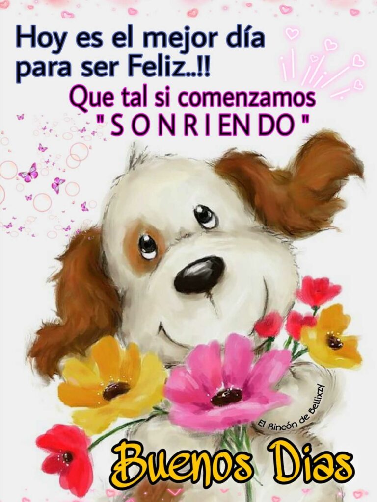 Hoy es el mejor día para ser Feliz..!! Que tal si comenzamos "SONRIENDO", Buenos Días