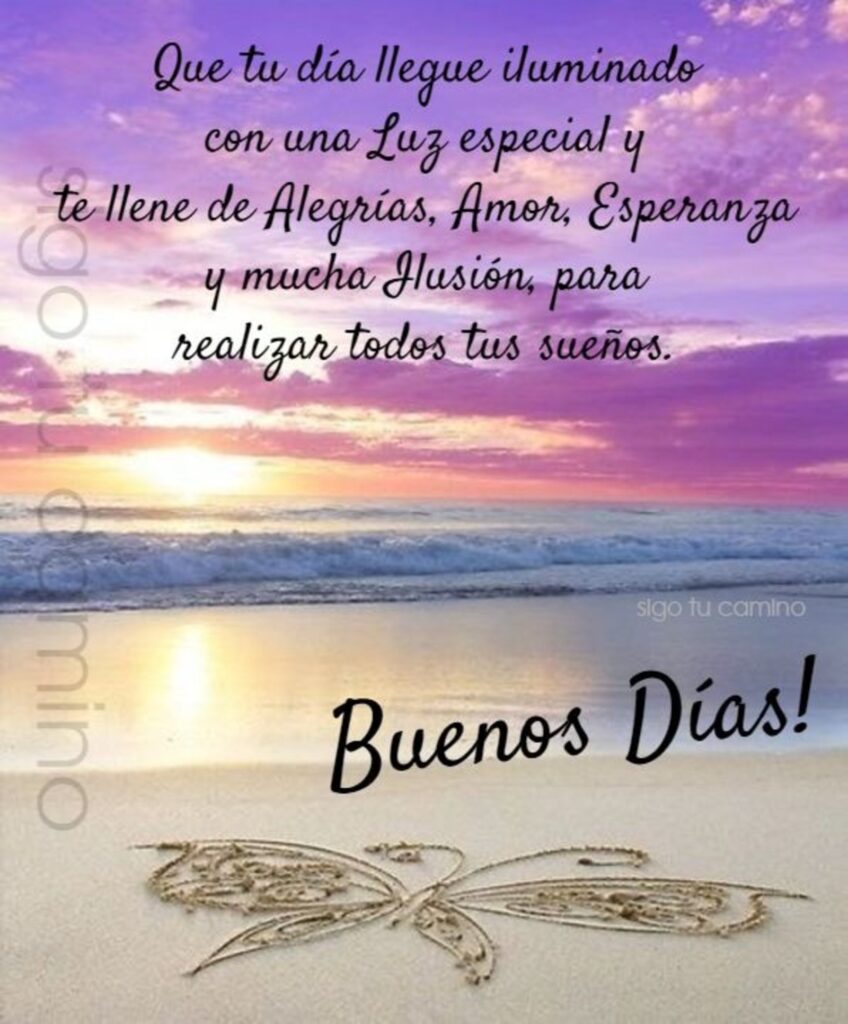 Que tu día llegue eluminado con una luz especial y te llene de alegrías, amor, esperanza, y mucha ilusíon para realizar todos tus sueños. Buenos Días!