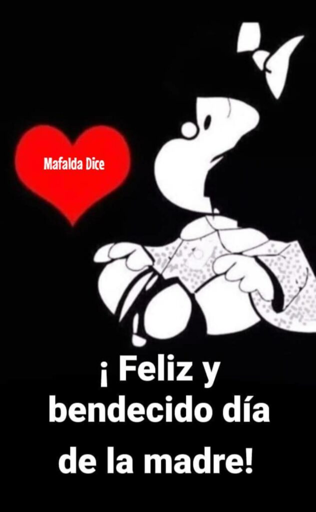 ¡Feliz y bendecido Día de las Madres! (Mafalda Dice)