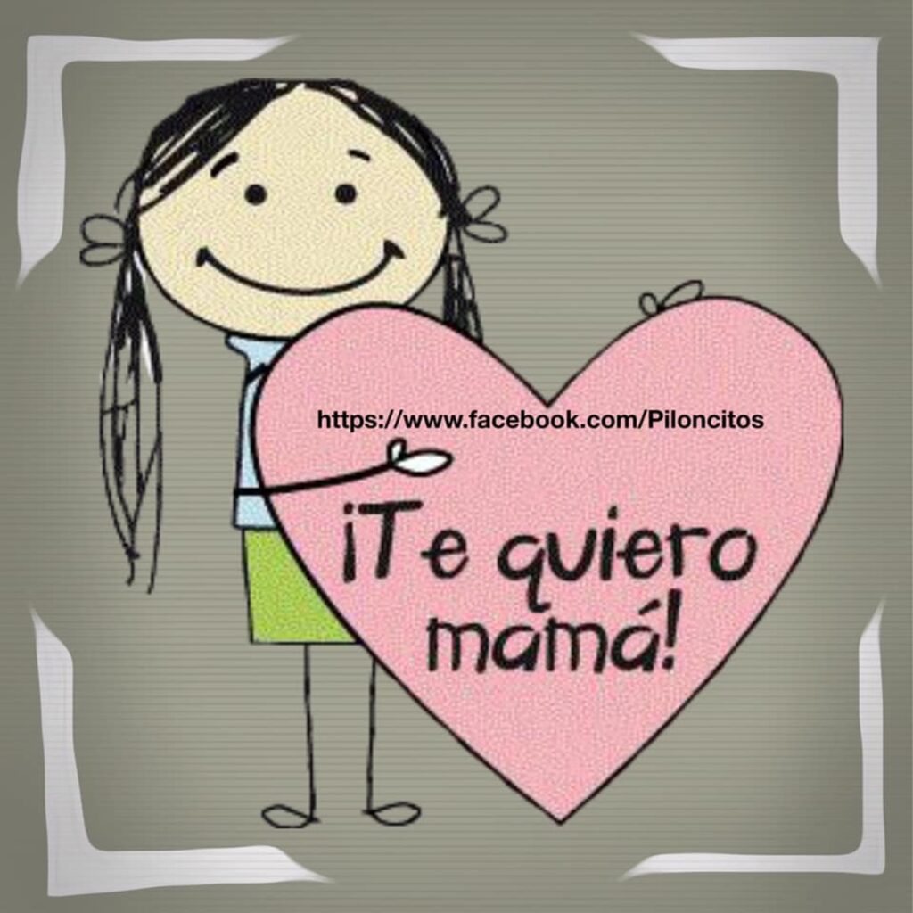 ¡Te quiero mamá!