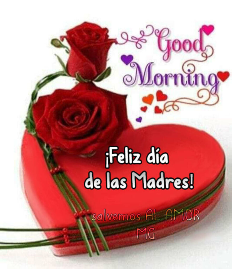 "Good Morning", ¡Feliz día de las Madres!