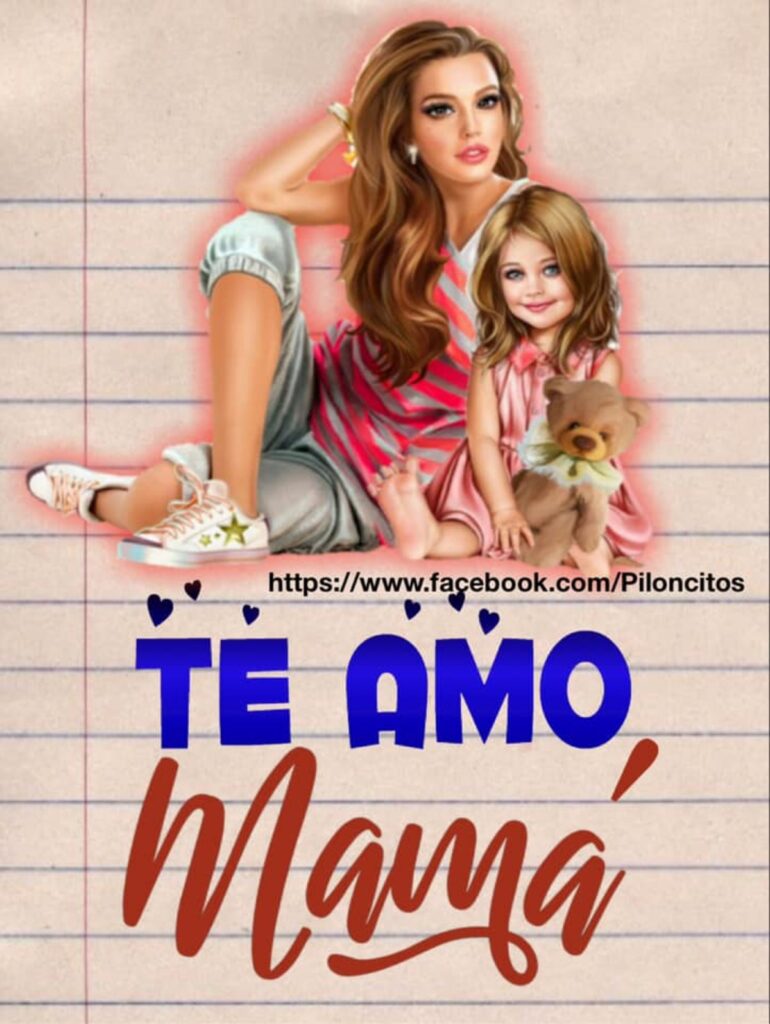 TE AMO, MAMÁ