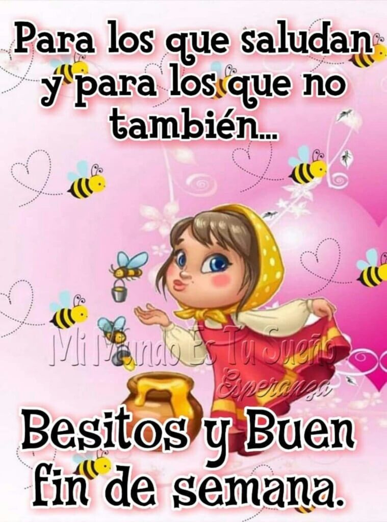 Para los que saludan y para los que no también... Besitos y Buen din de semana.