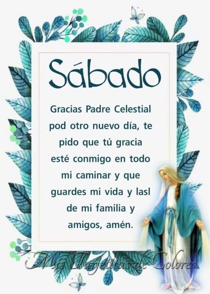 Sábado. Gracias Padre Celestial por otro nuevo día, te pido que Tú gracia esté conmigo en todo mi caminar y que guardes mi vida y lasl de mi familia y amigos, amén