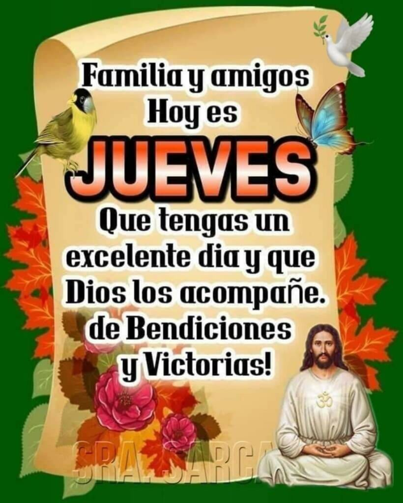 Familia y amigos hoy es Jueves. Que tengas un excelente día y que Dios los acompañe de bendiciones y victorias!